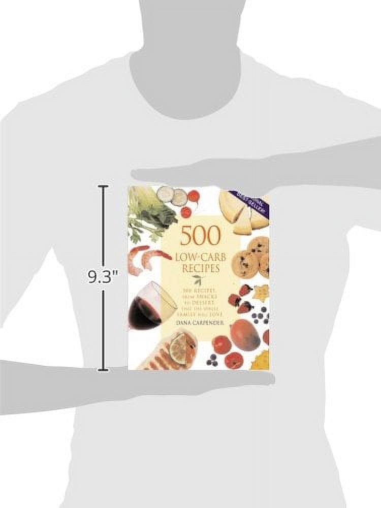 500 Low-Carb Recipes: 500 Recipes, from Snacks to Dessert, That the Whole Family Will Love [Paperback] Carpender, Dana